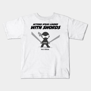 Actions Speak Loud With Swords x I'M A NINJA Kids T-Shirt